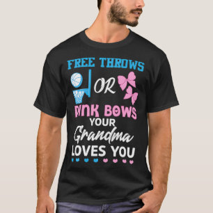 free throws or pink bows Grandma loves you gender  T-Shirt