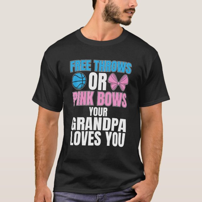 free throws or pink bows Grandpa loves you gender  T-Shirt (Front)