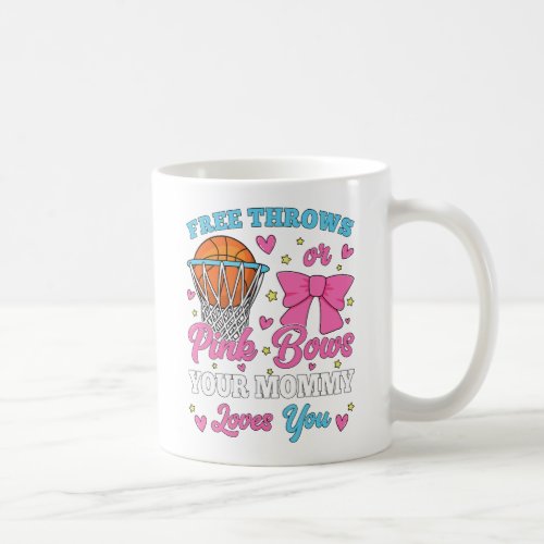 Free Throws or Pink Bows Mommy Loves You Coffee Mug