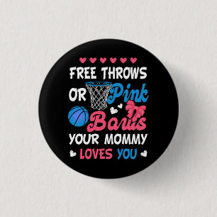 Free Throws or Pink Bows Mommy Loves You funny Gen Button
