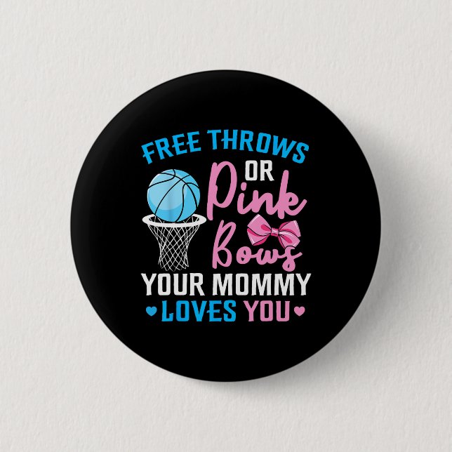 Free Throws or Pink Bows Mommy Loves You Gender Re Button (Front)