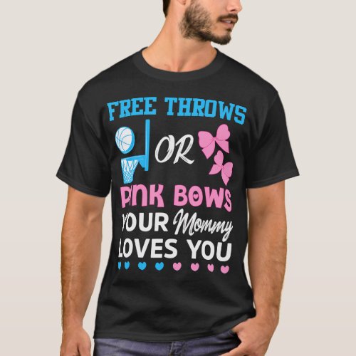 free throws or pink bows Mommy loves you gender re T_Shirt