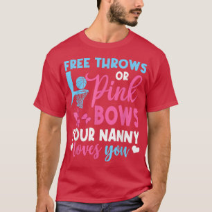 Free Throws Or Pink Bows Nanny Loves You Gender Re T-Shirt