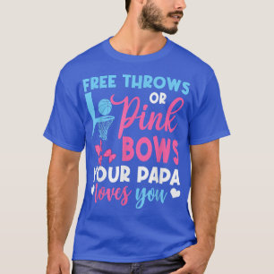 Free Throws Or Pink Bows Papa Loves You Gender Rev T-Shirt