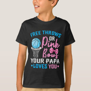 Free Throws Or Pink Bows Papa Loves You Gender Rev T-Shirt