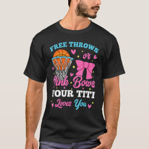 Free Throws or Pink Bows Titi Loves You Gender Rev T-Shirt