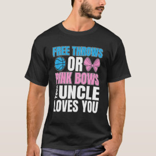 free throws or pink bows Uncle loves you gender re T-Shirt