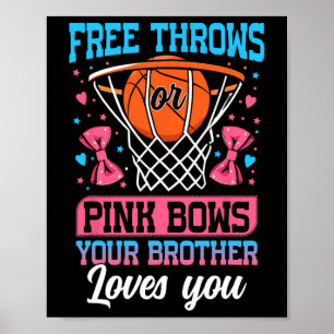 Free Throws Or Pink Bows Your Brother Loves You Ge Poster