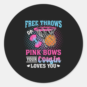 Free Throws Or Pink Bows Your Cousin Loves You Gen Classic Round Sticker