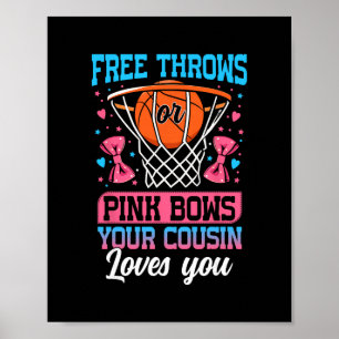 Free Throws Or Pink Bows Your Cousin Loves You Gen Poster