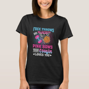 Free Throws Or Pink Bows Your Cousin Loves You Gen T-Shirt