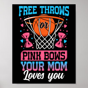 Free Throws Or Pink Bows Your Mom Loves You Gender Poster