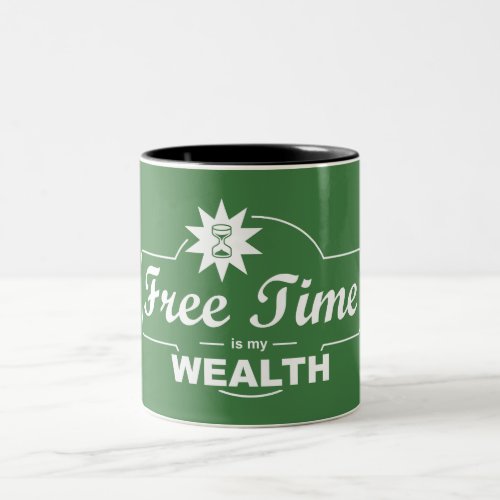 Free Time Is My Wealth Two_Tone Coffee Mug