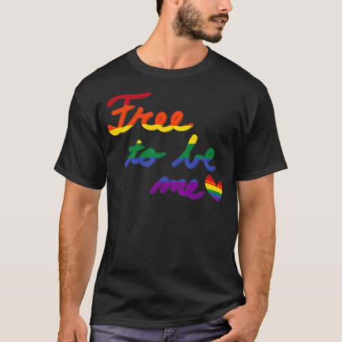 Free to Be Me Gay T_Shirt