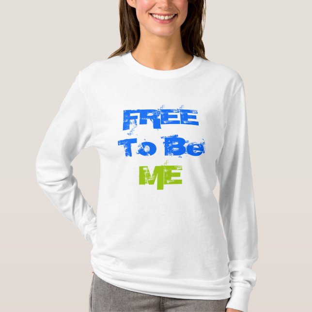 FREE To Be  ME T-Shirt (Front)