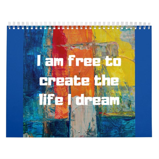 Free to create life that I dream | I am free Calendar (Cover)