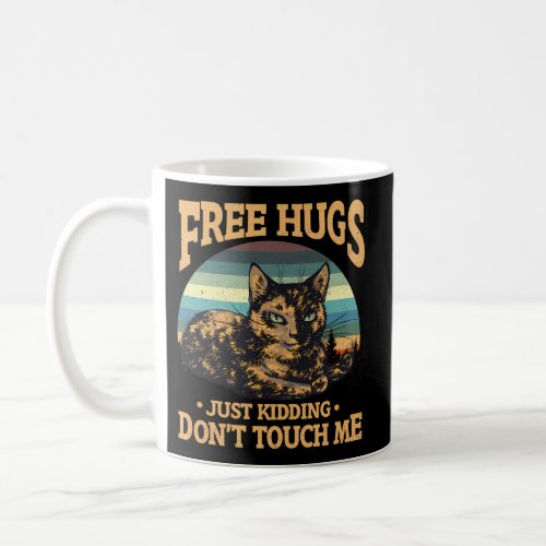 Free Tortoiseshell Cat Hugs Just Kidding Dont Touc Coffee Mug