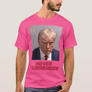 Free Trump - Never Surrender T-Shirt