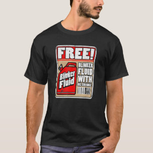Free Turn Signal Fluid Funny Mechanic Car Guy Turn T-Shirt