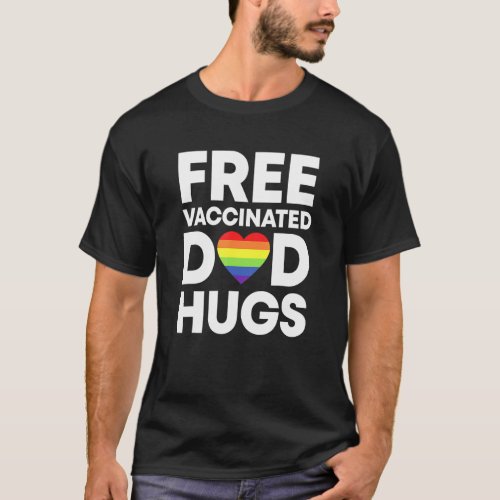 Free Vaccinated Dad Hugs Awesome Lgbt Heart Father T_Shirt