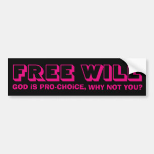 Free Will: God is Pro-Choice Bumper Sticker