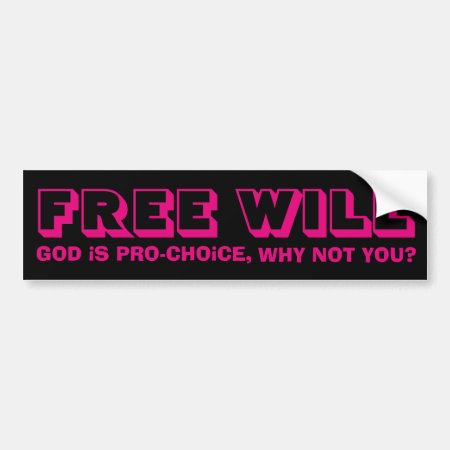 Free Will: God Is Pro-choice Bumper Sticker