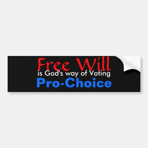 Free Will is Gods way of Voting Pro_Choice Bumper Sticker