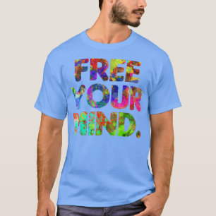 Free Your Mind Motivation Gym Business Mindset  T-Shirt