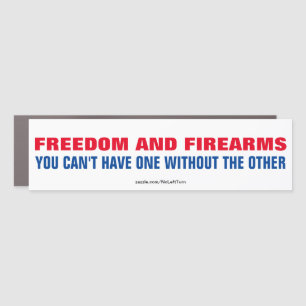 Freedom and Firearms Not One Without The Other Bum Car Magnet