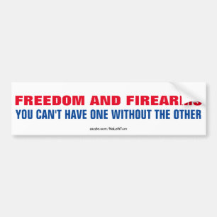 Freedom and Firearms Not One Without The Other Bumper Sticker