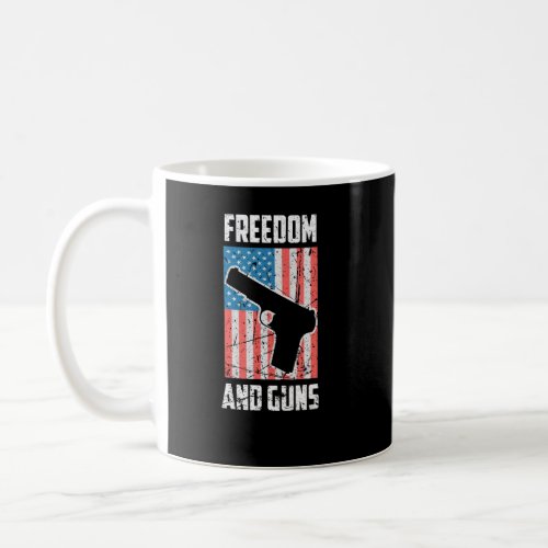 Freedom And Guns Pro America Pro Guns Pro Freedom  Coffee Mug