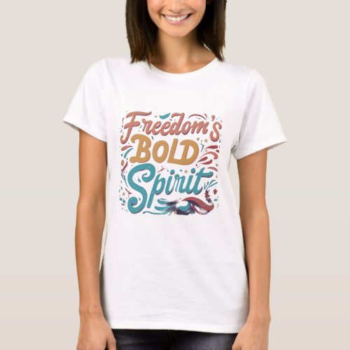 Freedom Bold Spirit T_Shirt
