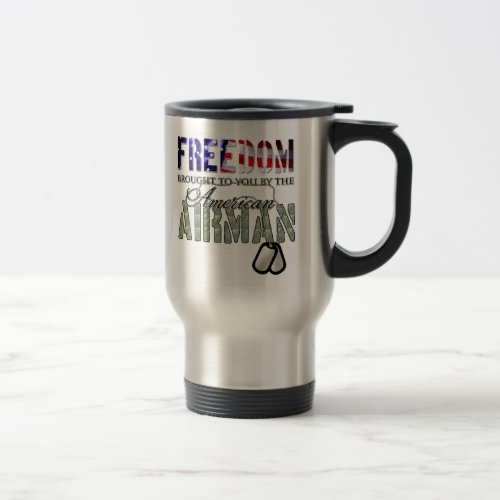 Freedom _ Brought to you by the American Airman Travel Mug