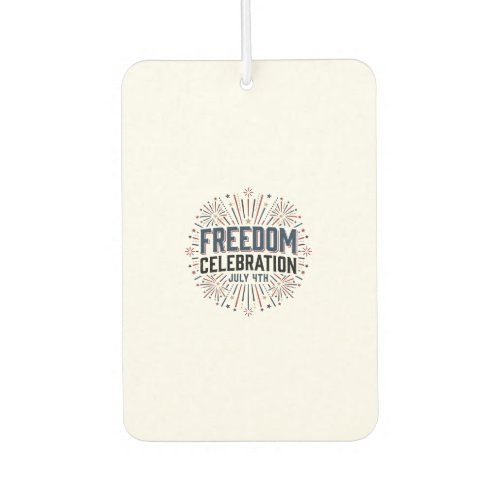 Freedom Celebration July 4th Patriotic Shirt Desig Air Freshener