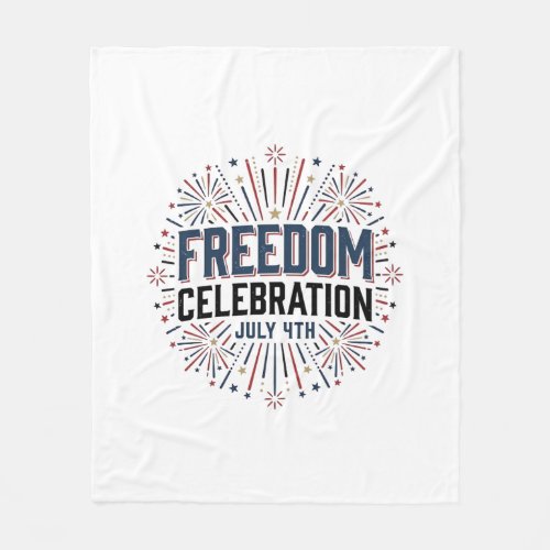 Freedom Celebration July 4th Patriotic Shirt Desig Fleece Blanket