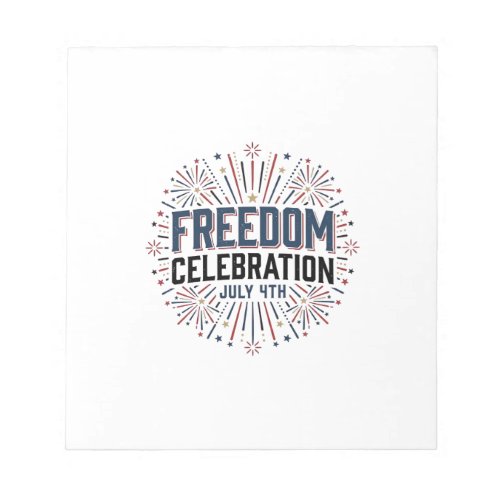 Freedom Celebration July 4th Patriotic Shirt Desig Notepad