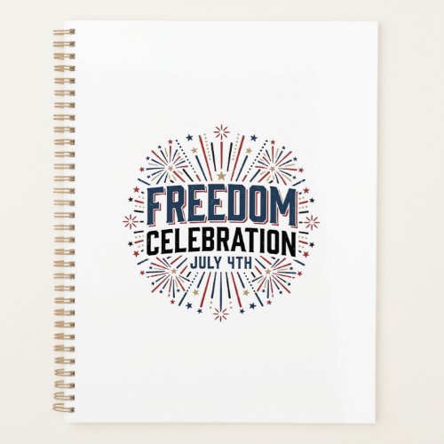 Freedom Celebration July 4th Patriotic Shirt Desig Planner
