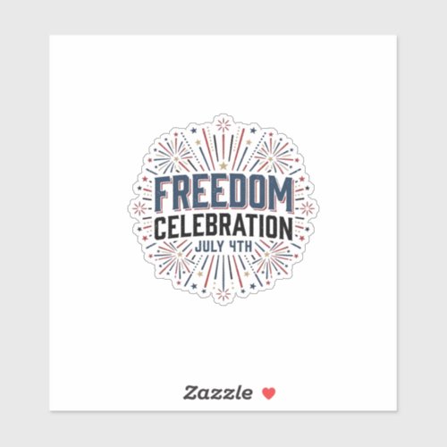 Freedom Celebration July 4th Patriotic Shirt Desig Sticker