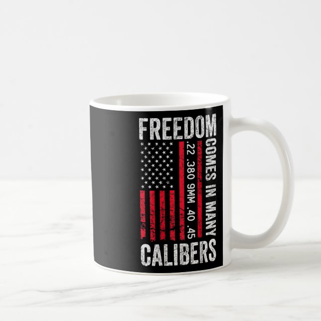 Freedom Comes In Many Calibers - Funny Pro Gun (on Coffee Mug (Right)