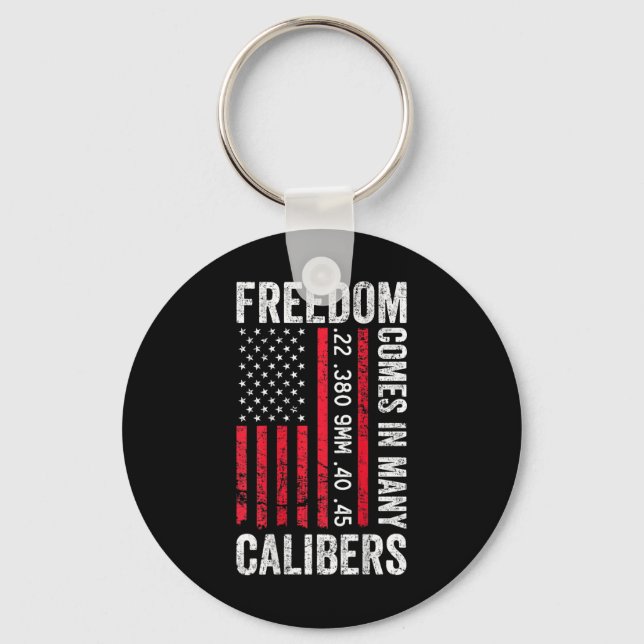 Freedom Comes In Many Calibers - Funny Pro Gun (on Keychain (Front)