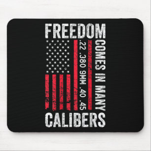 Freedom Comes In Many Calibers - Funny Pro Gun (on Mouse Pad