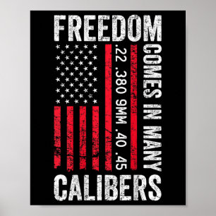 Freedom Comes In Many Calibers - Funny Pro Gun (on Poster