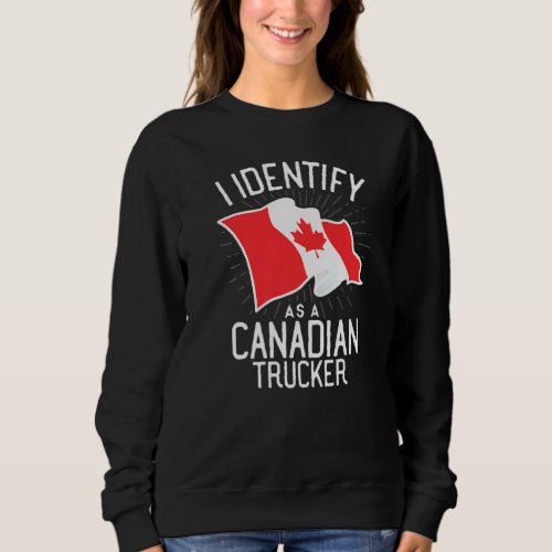 Freedom Convoy 2022 I Identify As Canadian Trucker Sweatshirt