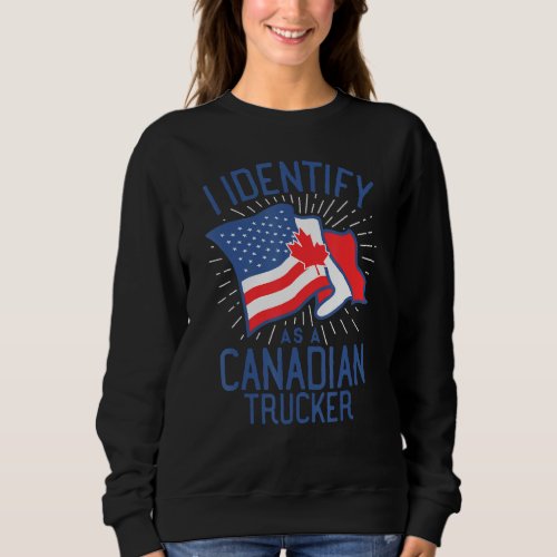 Freedom Convoy 2022 I Identify As Canadian Trucker Sweatshirt