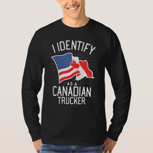 Freedom Convoy 2022 I Identify As Canadian Trucker T_Shirt