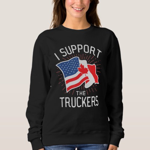 Freedom Convoy 2022 I Support The Canadian Trucker Sweatshirt