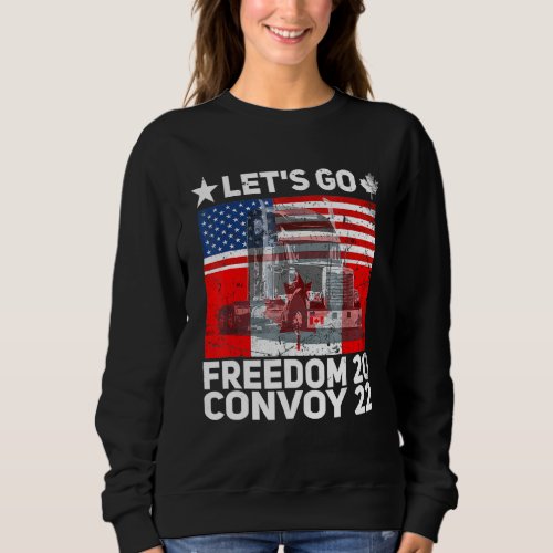 Freedom Convoy 2022 Let S Go Truckers Us America C Sweatshirt