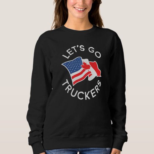 Freedom Convoy 2022 Let S Go Truckers Us America C Sweatshirt