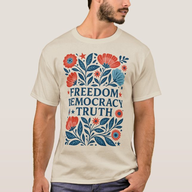 Freedom, Democracy, Truth – Patriotic Floral Value T-Shirt (Front)