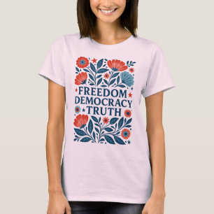 Freedom, Democracy, Truth – Patriotic Floral Value T-Shirt